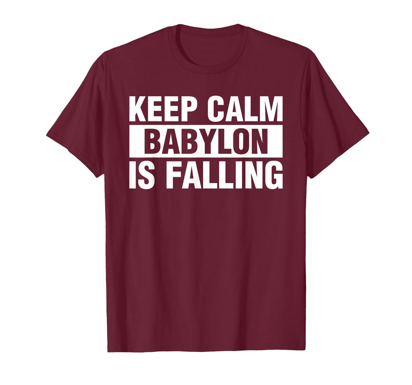 Keep Calm Babylon Is Falling T-Shirt