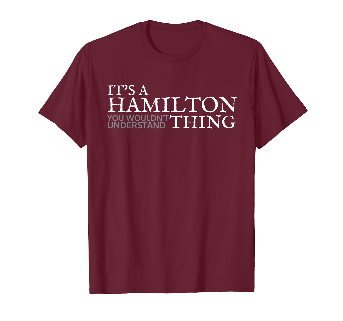 Its a Hamilton Thing Gift for Teenage Girl Women T-Shirt