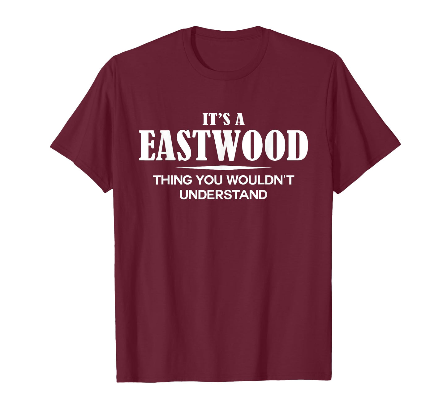 It's A EASTWOOD Thing You Wouldn't Understand Personalized T-Shirt