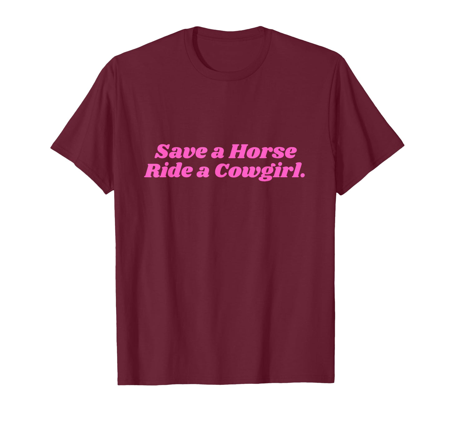 Save a Horse ride a Cowgirl Pink T-Shirt