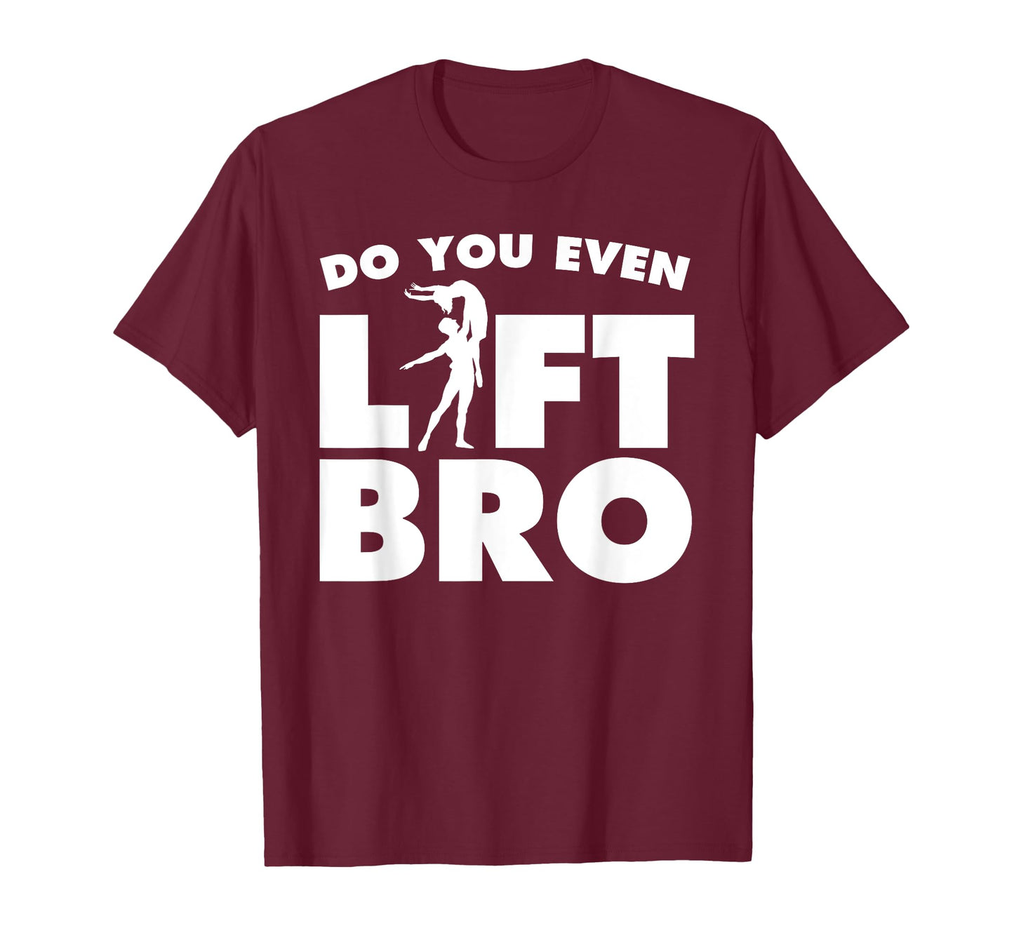 Funny Do You Even Lift Bro Gift Cool Male Ballet Dancing Boy T-Shirt