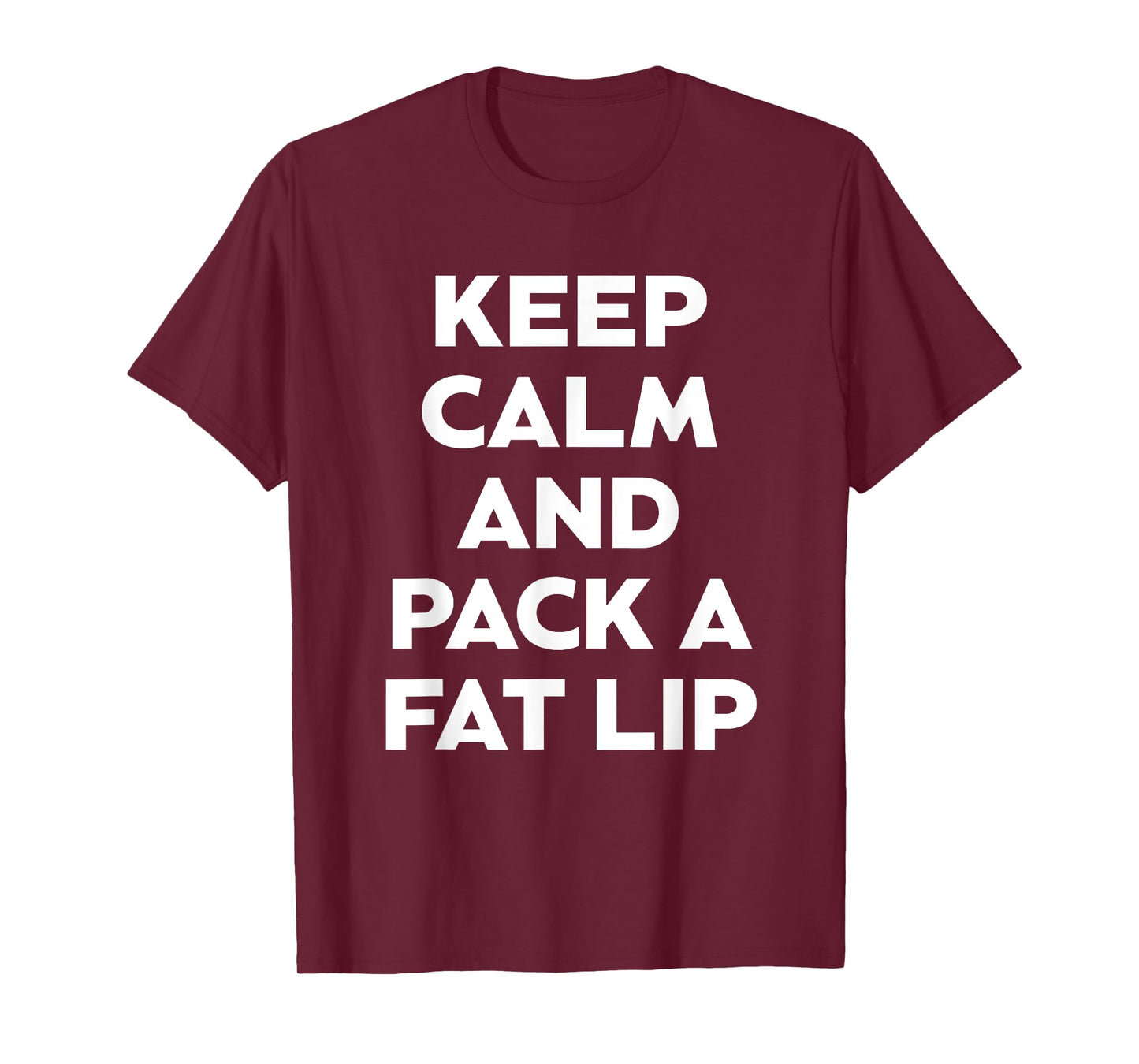 Keep Calm And Pack A Fat Lip Chewing Smokeless Tobacco Gift T-Shirt
