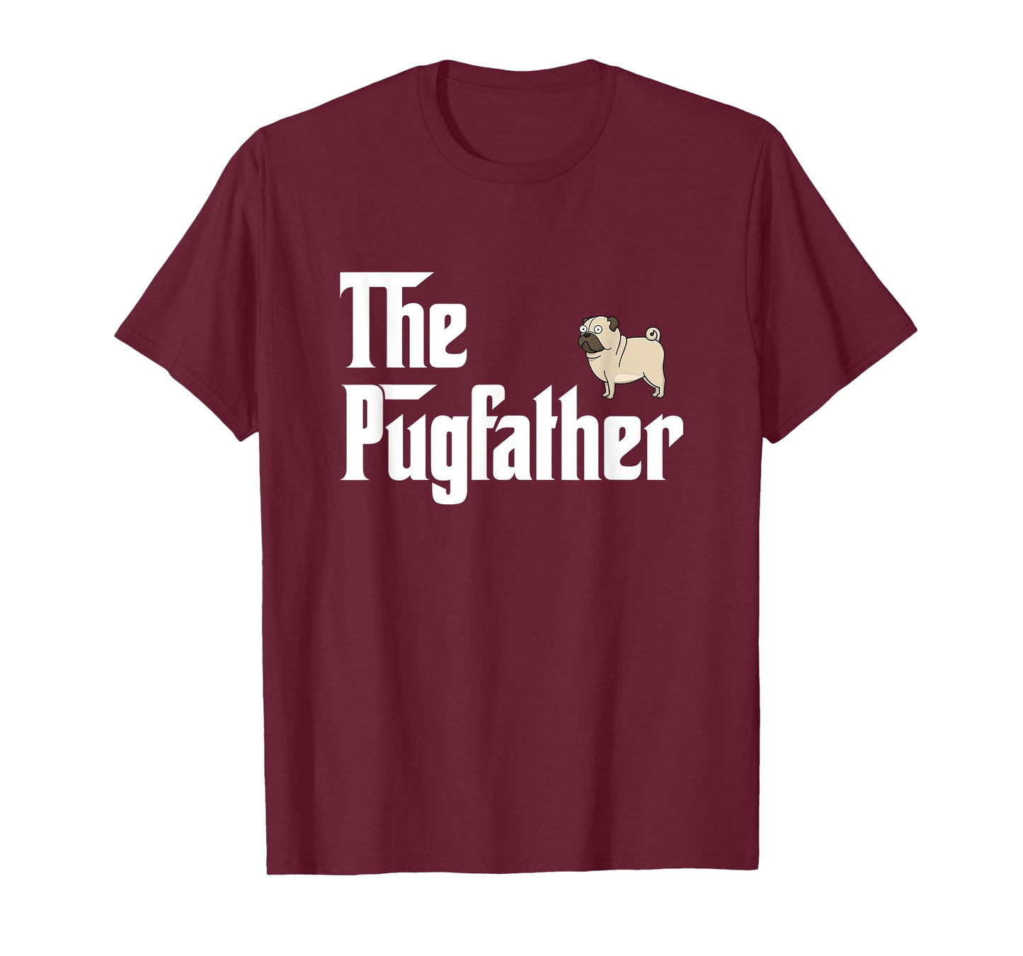 The PugFather T Shirt Funny Pug Lover Gifts For Pug Dads T-Shirt