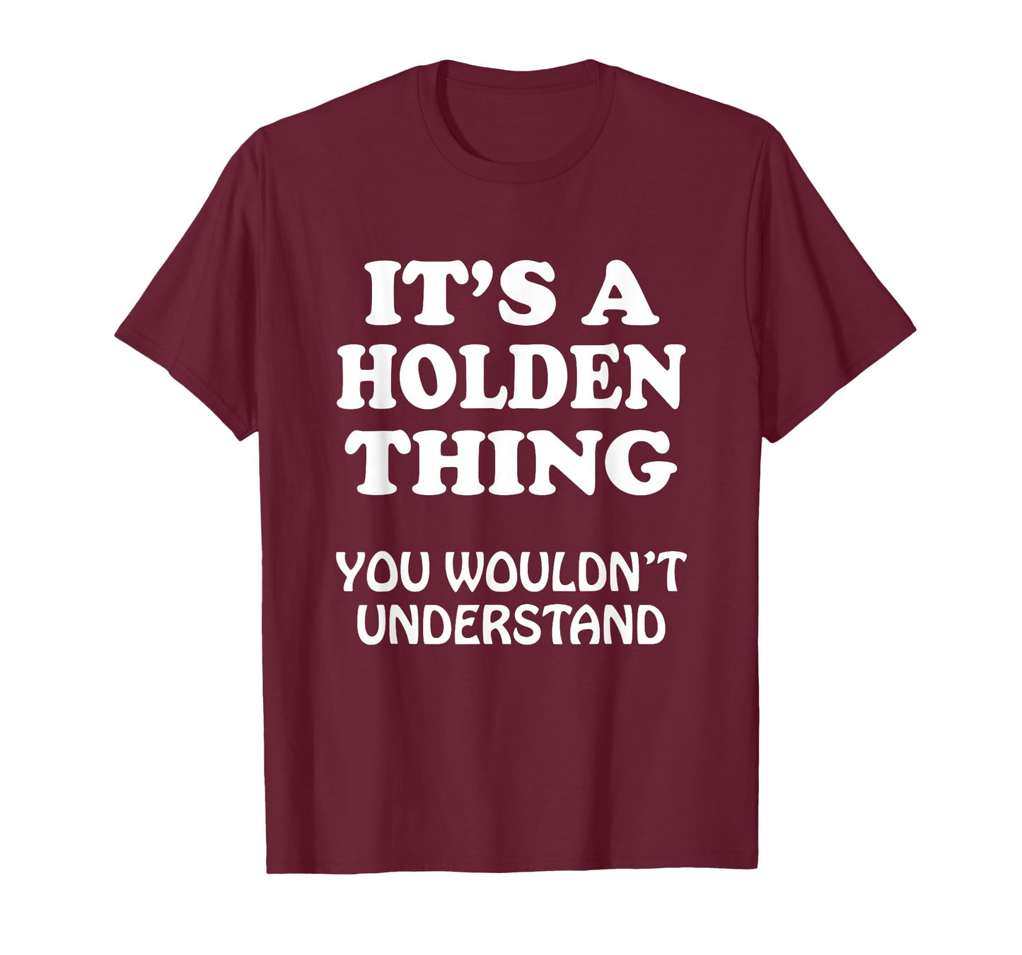 Its A HOLDEN Thing You Wouldnt Understand Family Reunion T-Shirt