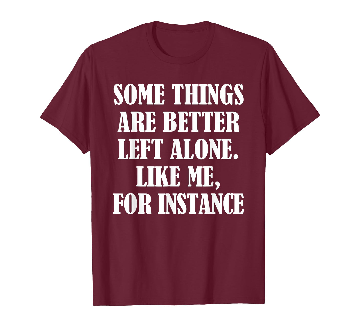 Funny Some Things Are Better Humor Inappropriate Offensive T-Shirt