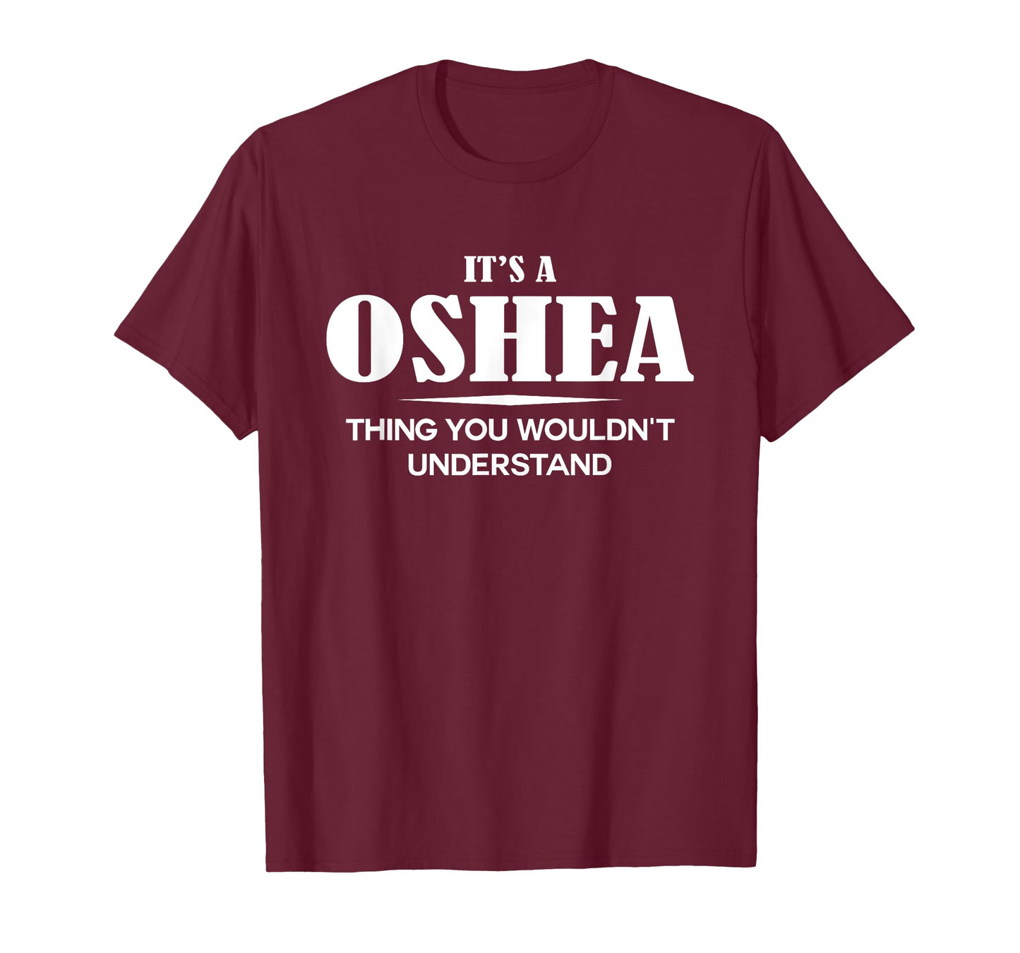 It's A OSHEA Thing You Wouldn't Understand OSHEA Name T-Shirt