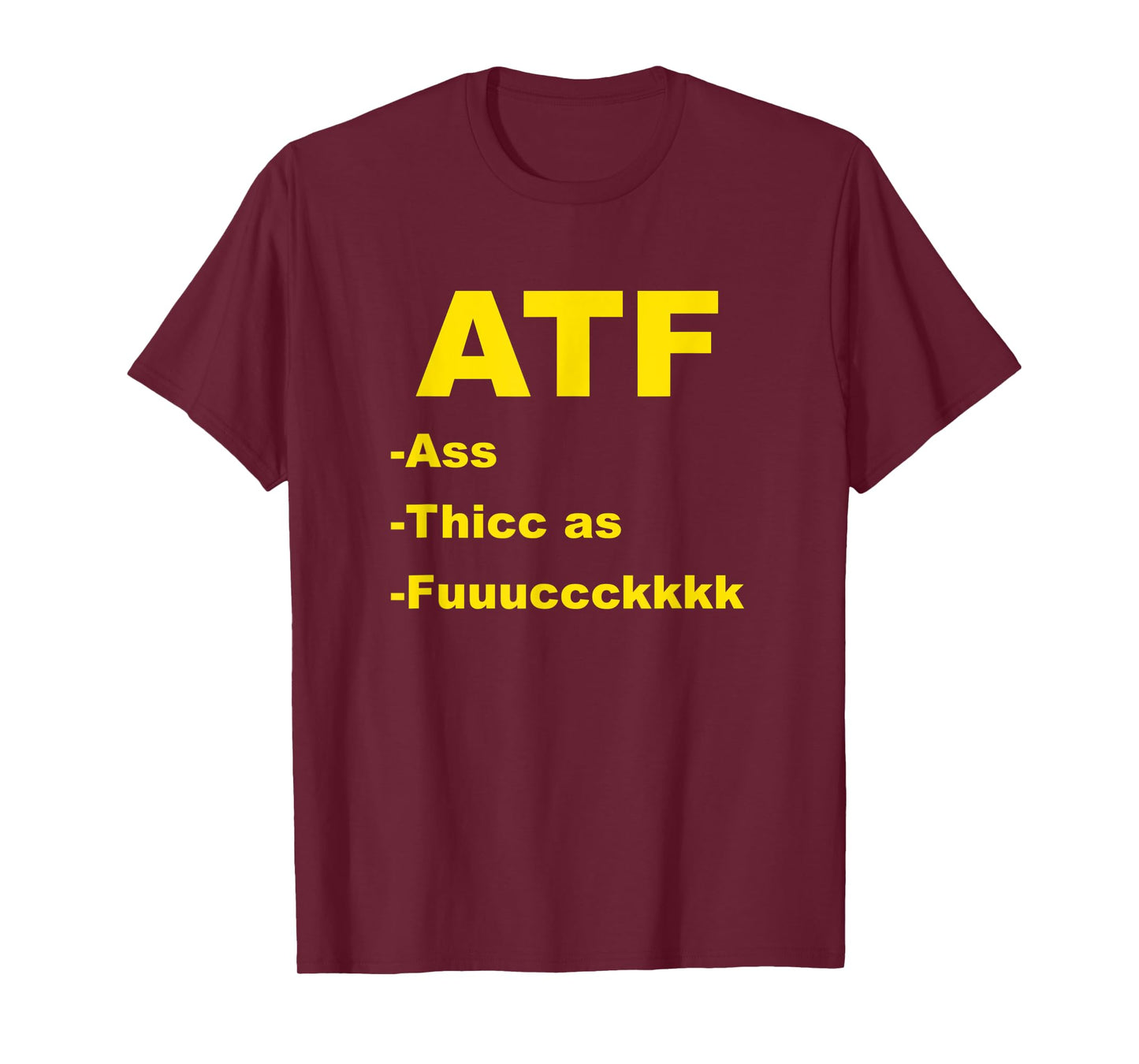 ATF Ass Thicc Funny Meme Fun Internet T-Shirt