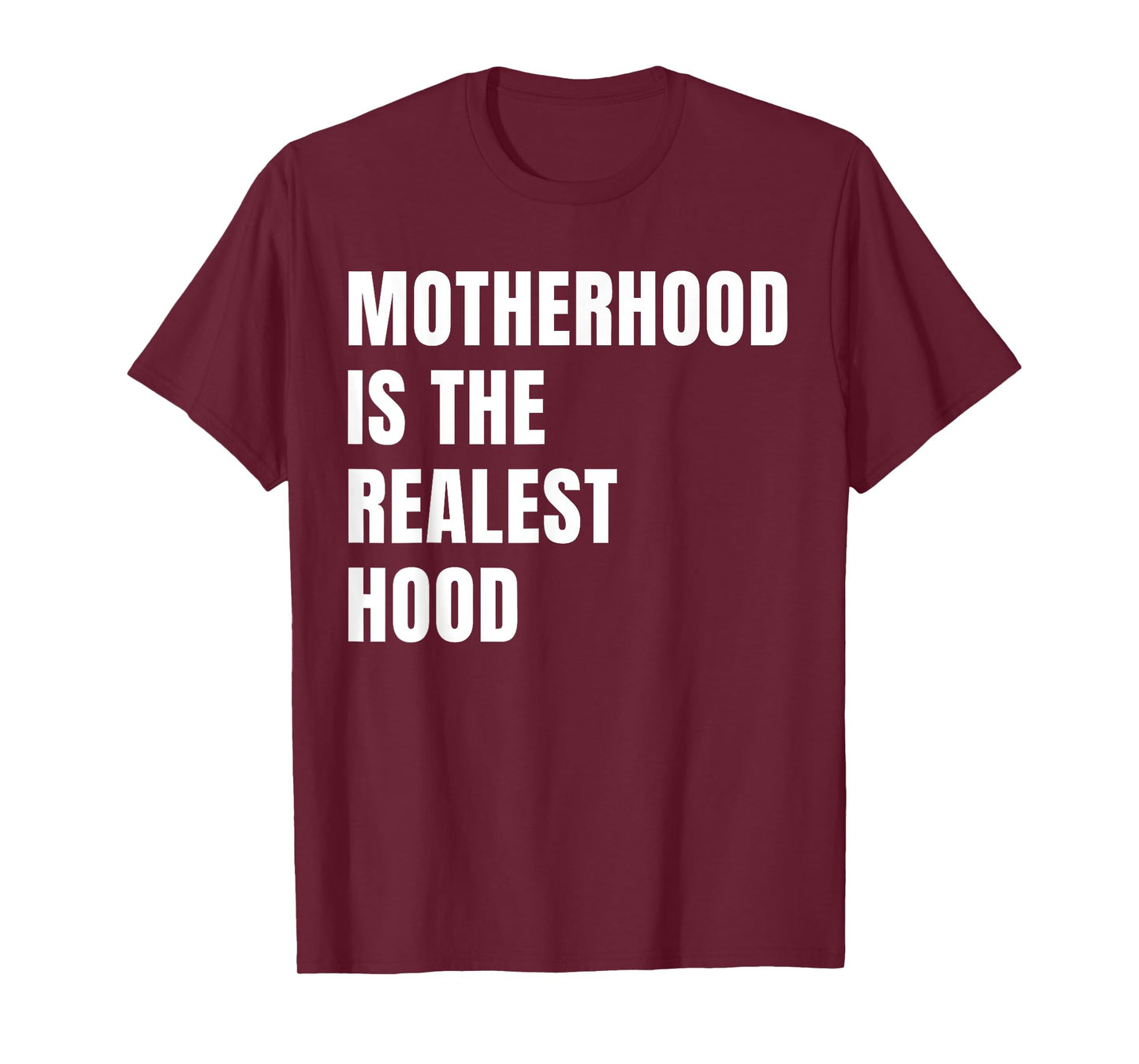Motherhood is The Realest Hood Funny Mother's Day Birthday T-Shirt