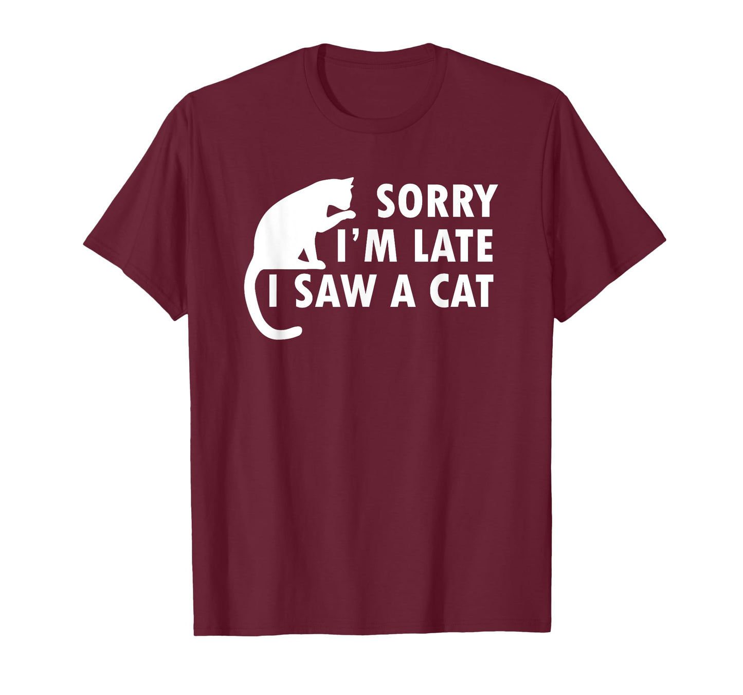 Funny Cat Lover Sorry I’m Late I Saw A Cat T-Shirt for Men Women Kids