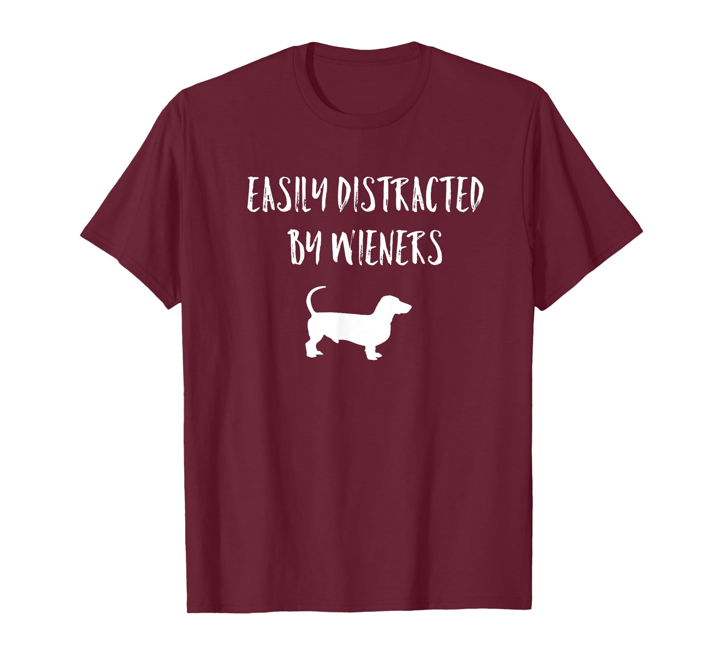 Easily Distracted By Wieners Funny Dachshund Dog T-Shirt for Men Women