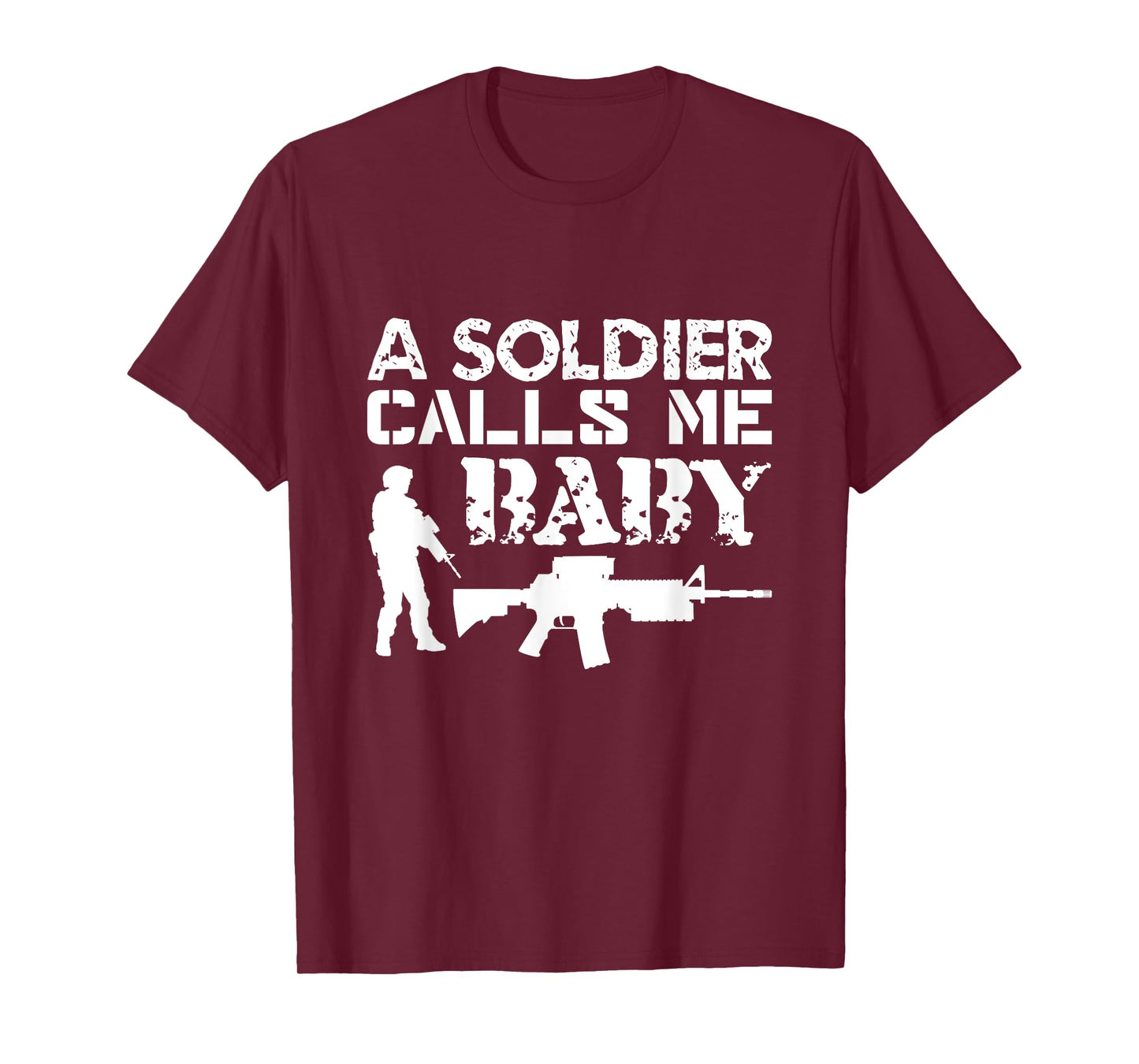 A Soldier Calls Me Baby Army Girlfriend Funny Gift T-Shirt