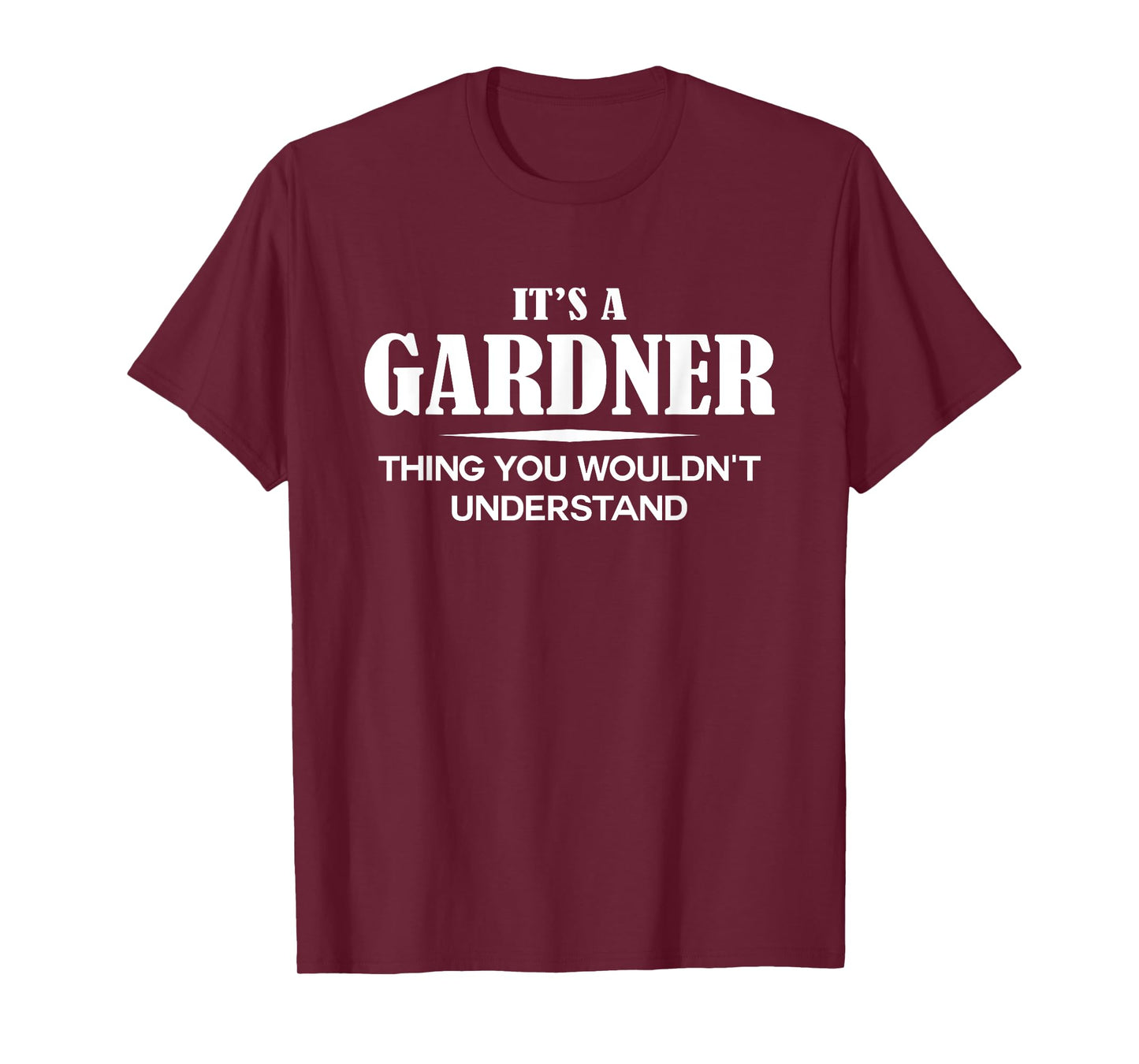It's A GARDNER Thing You Wouldn't Understand GARDNER Name T-Shirt