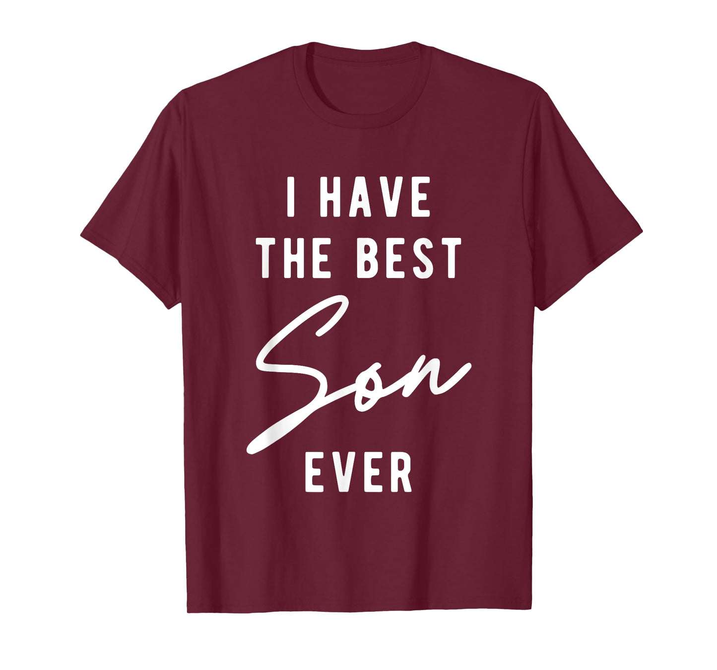 I Have the Best Son Ever T-Shirt