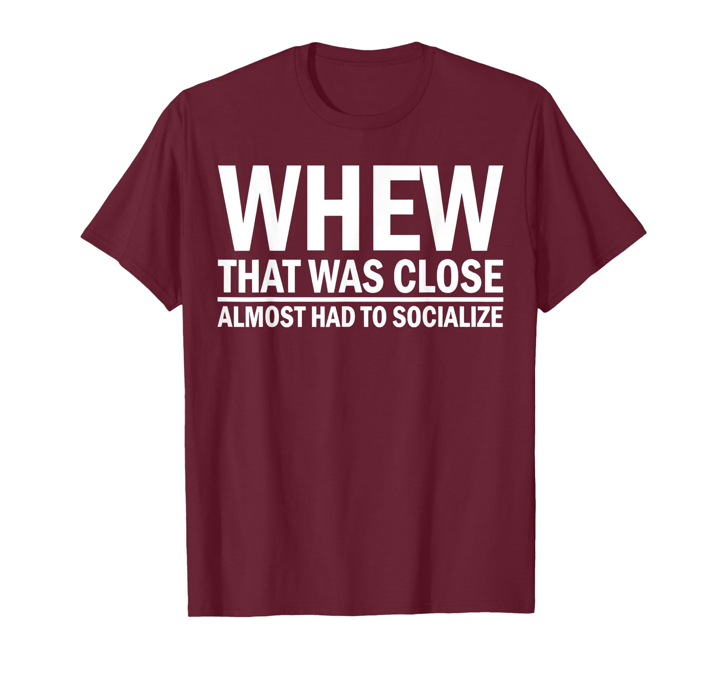 When That was Close Almost Had to Socialize T-Shirt