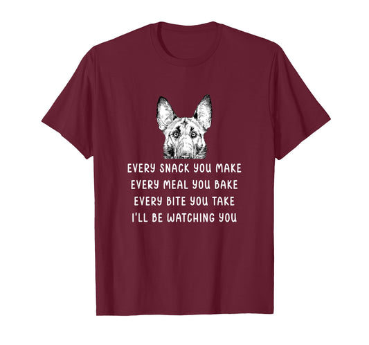 Every snack you make Every meal you bake Belgian Malinois T-Shirt
