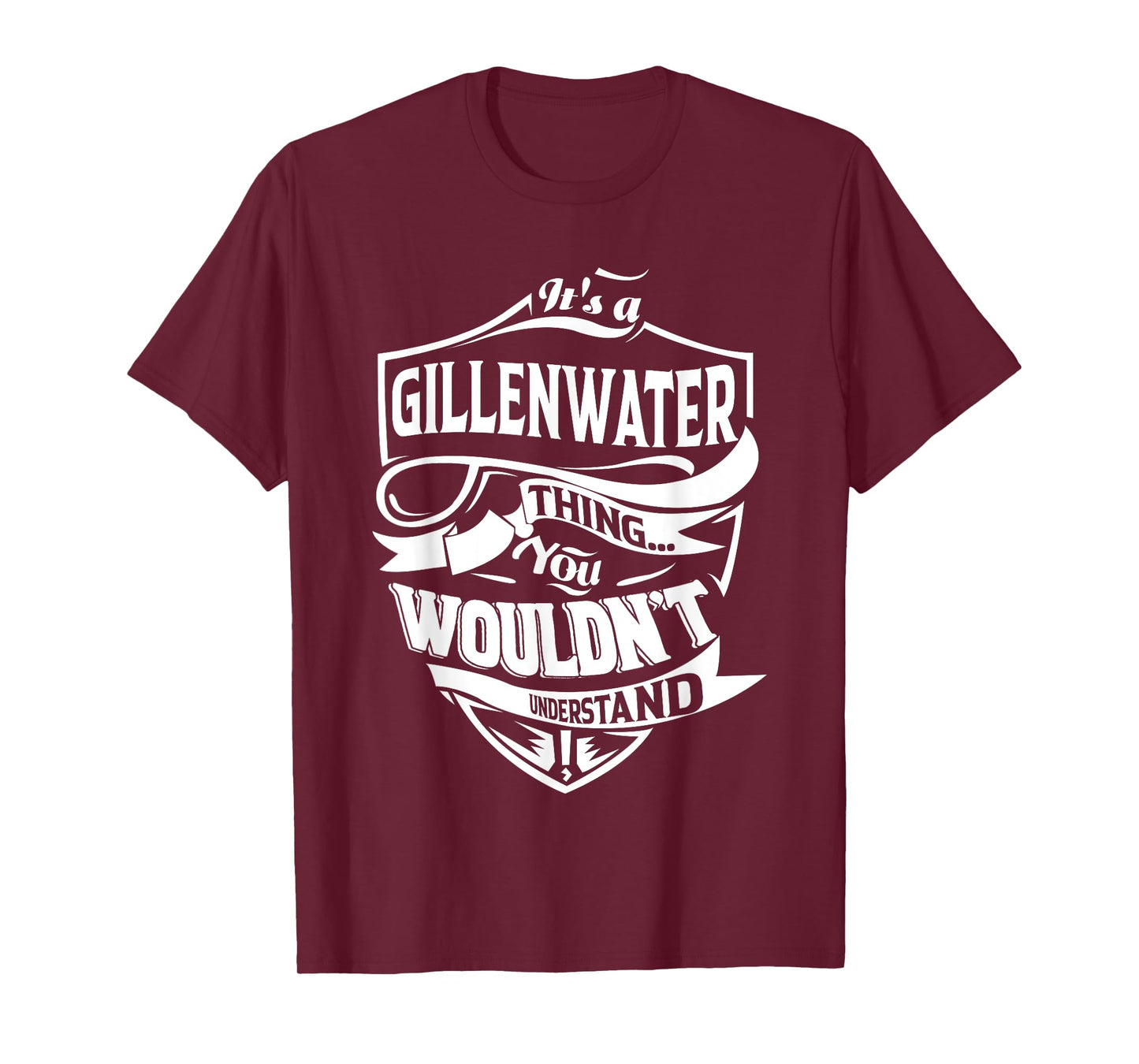 It is a GILLENWATER Thing Gifts T-Shirt