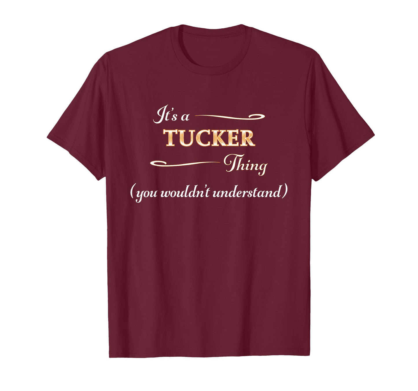 It's a TUCKER Thing, You Wouldn't Understand | Name Gift - T-Shirt