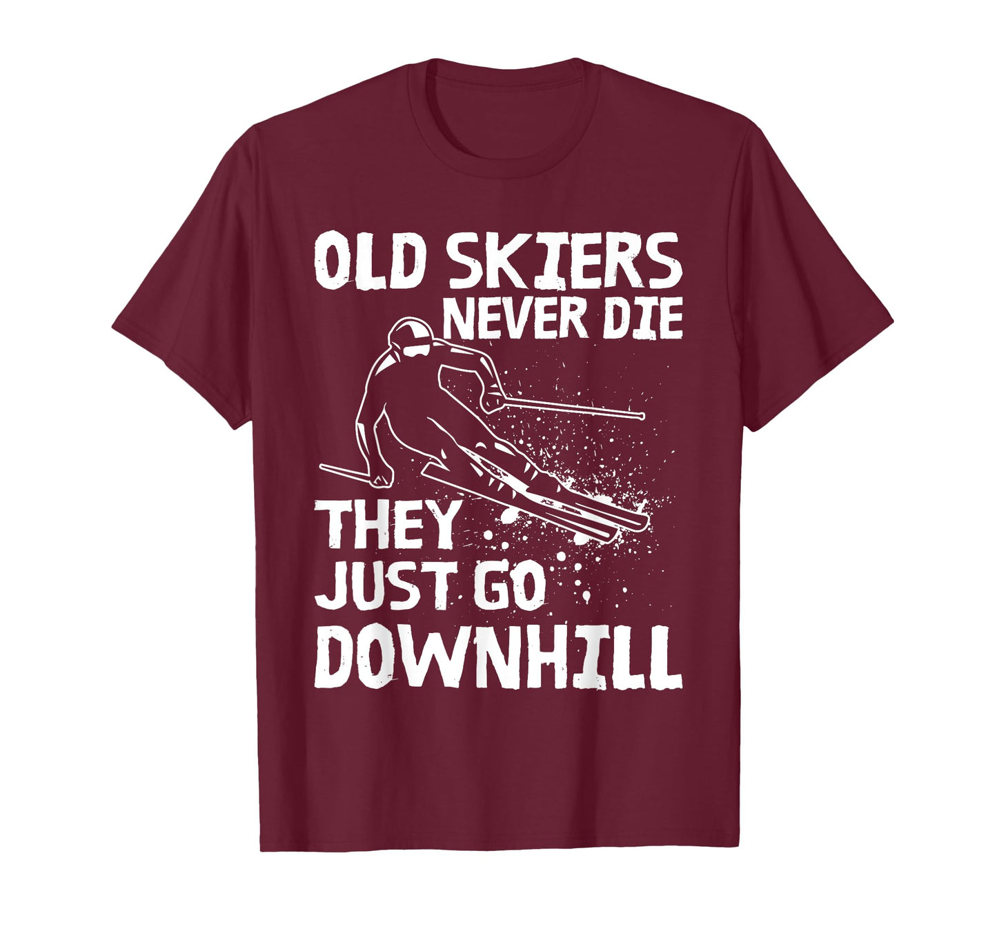 Old Skiers Never Die They Go Downhill Ski Retirement Skiing T-Shirt