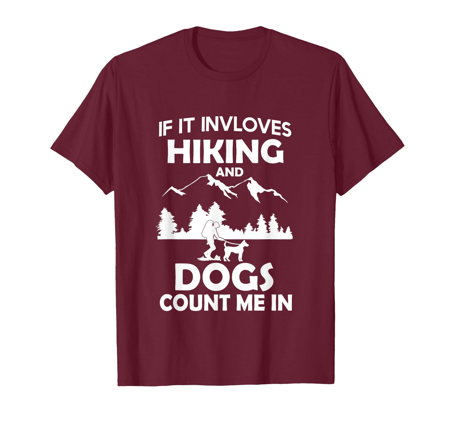 If It Involves Hiking And Dogs Count Me In Hiking T-Shirt