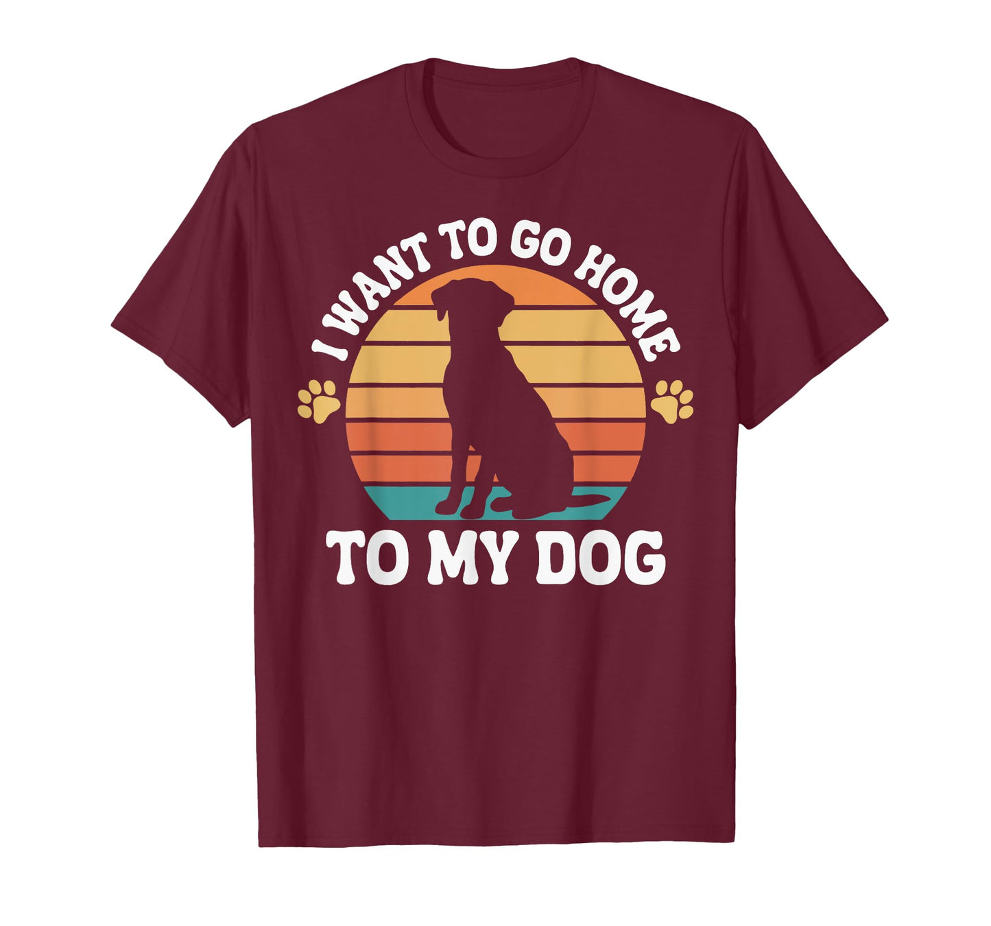 I Want To Go Home To My Dog Men Women T-Shirt