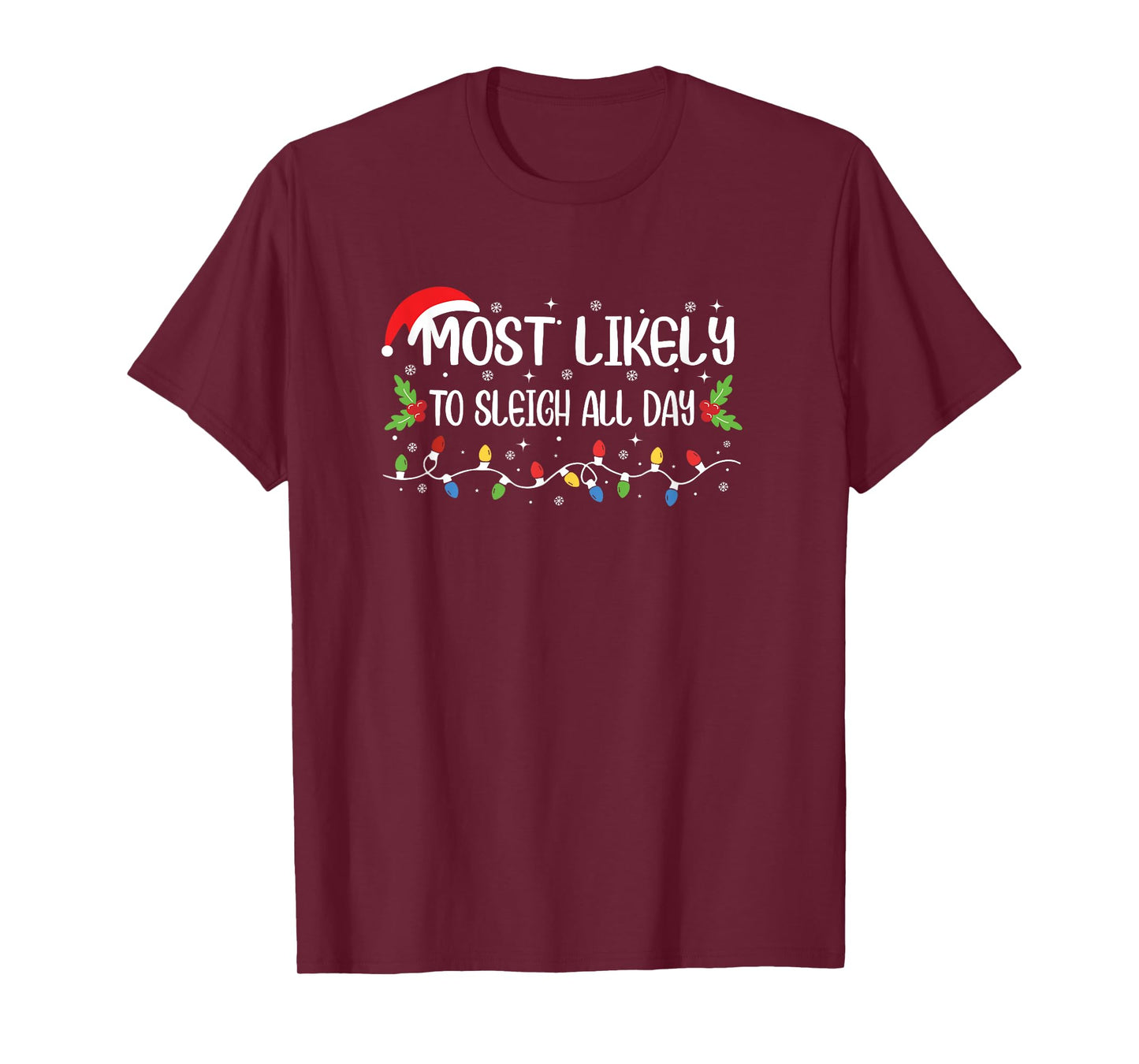 Funny Christmas Most Likely to Sleigh All Day T-Shirt