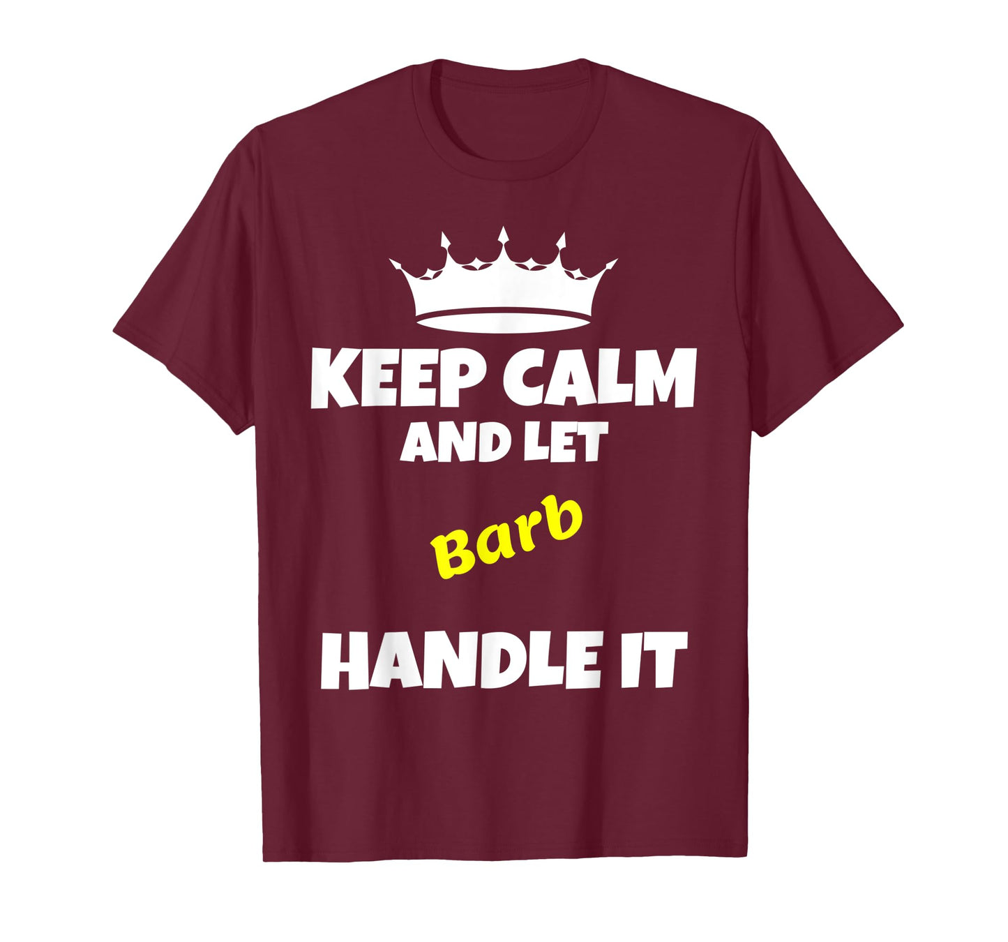 Keep calm and let barb do it. Funny sarcastic saying T-Shirt