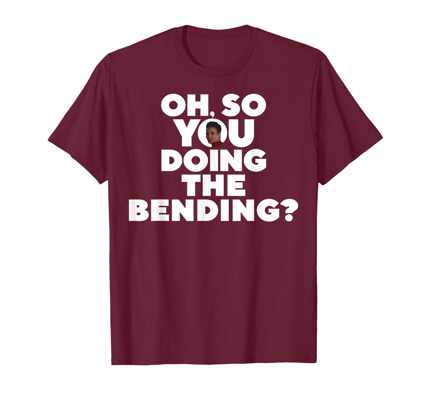 Oh So You Doing The Bending T-Shirt