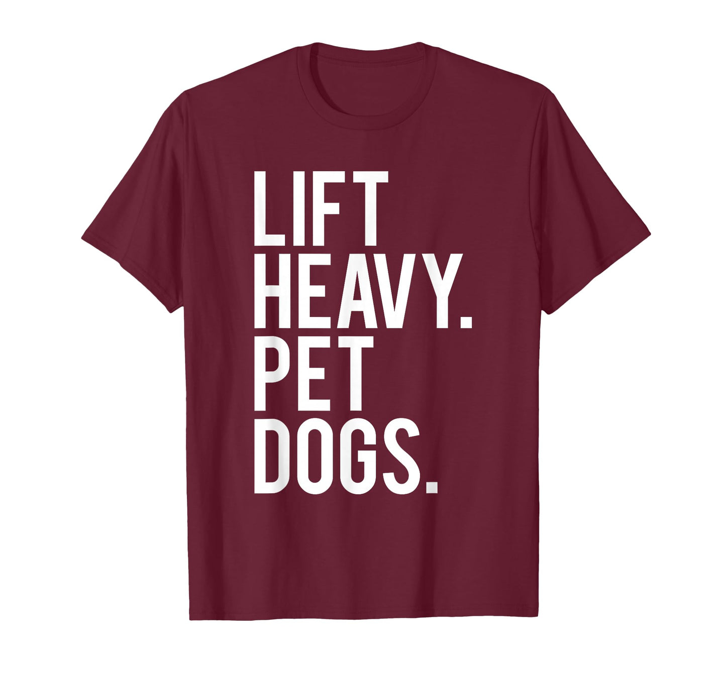 Lift Heavy Pet Dogs Funny Gym Workout Gift for Weight Lifter T-Shirt Small