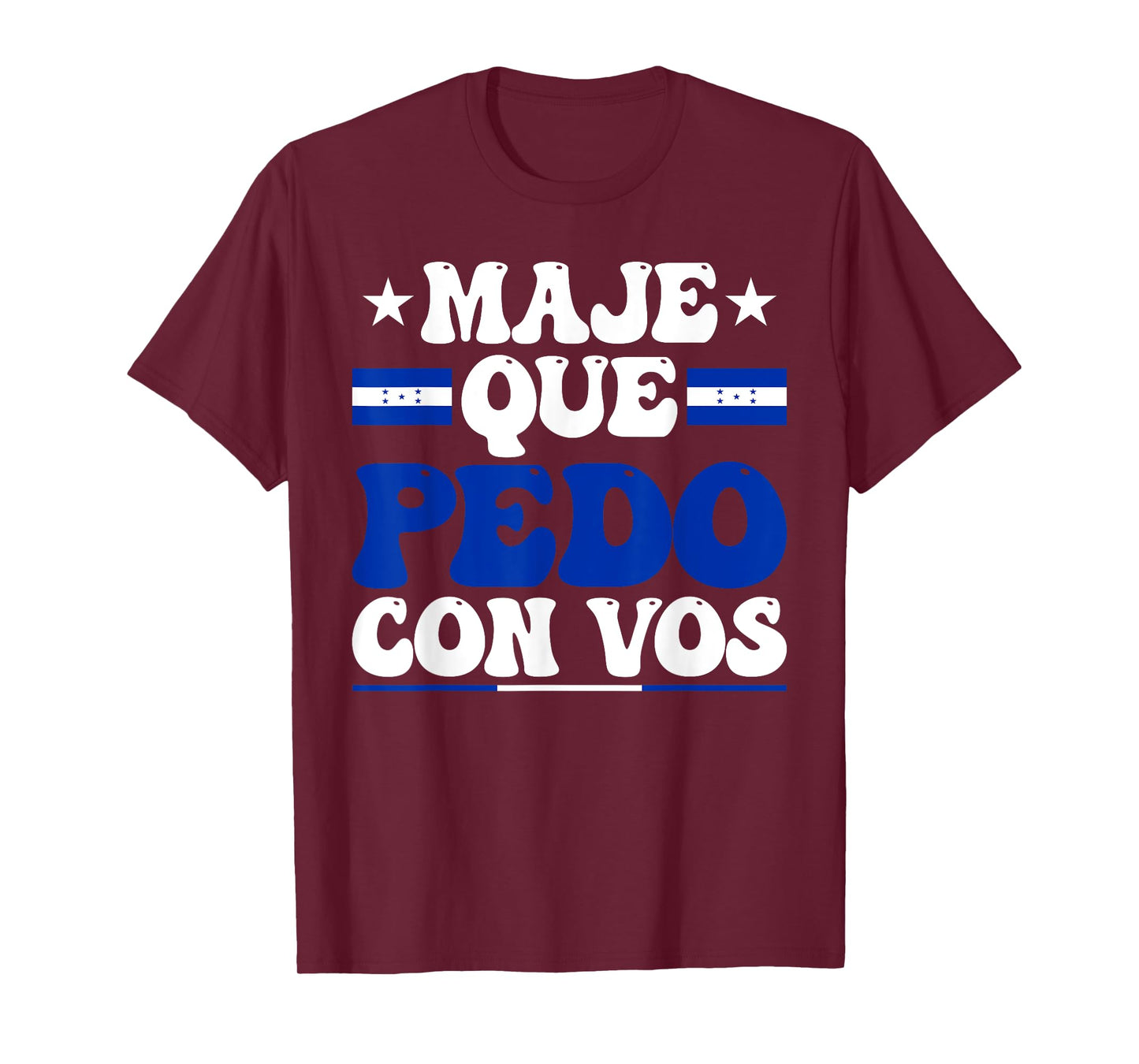 Honduras Flag Catracho Pride Maje Que Pedo Con Vos T-Shirt