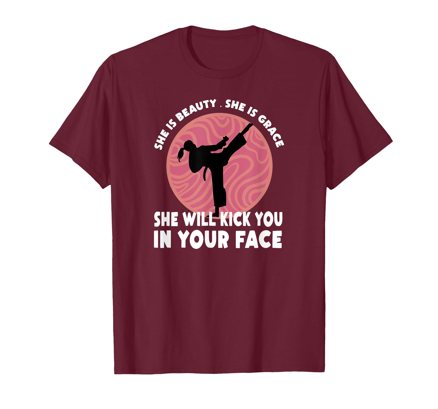 She Is Beauty She Is Grace She Will Kick You In The Face T-Shirt