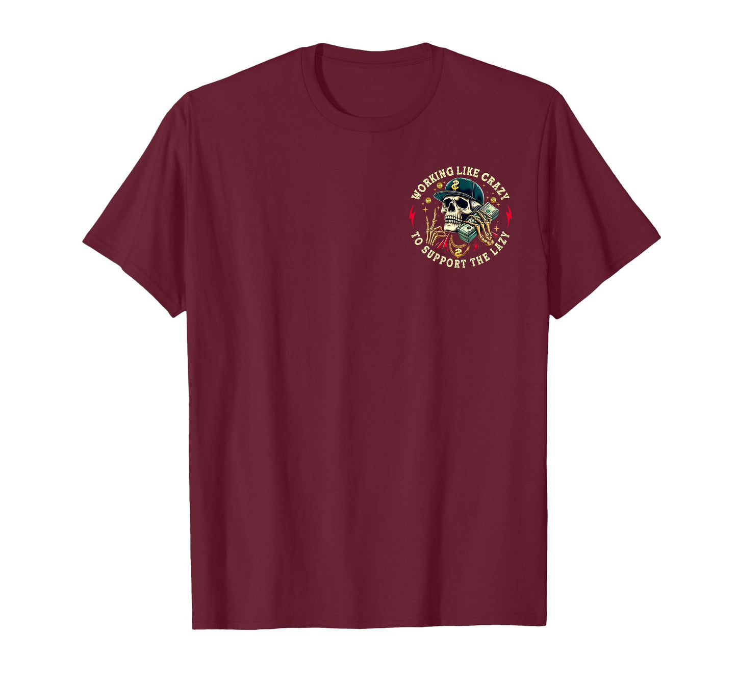 (2 Sided) Working Like Crazy To Support The Lazy Skeleton T-Shirt