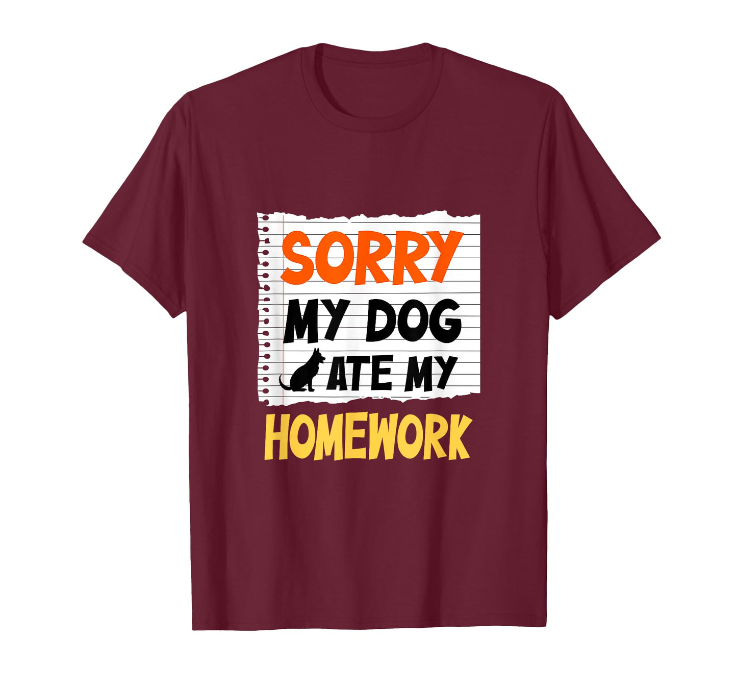 Sorry My Dog Ate My Homework Funny Saying For Students T-Shirt for Men Women Girls Kids
