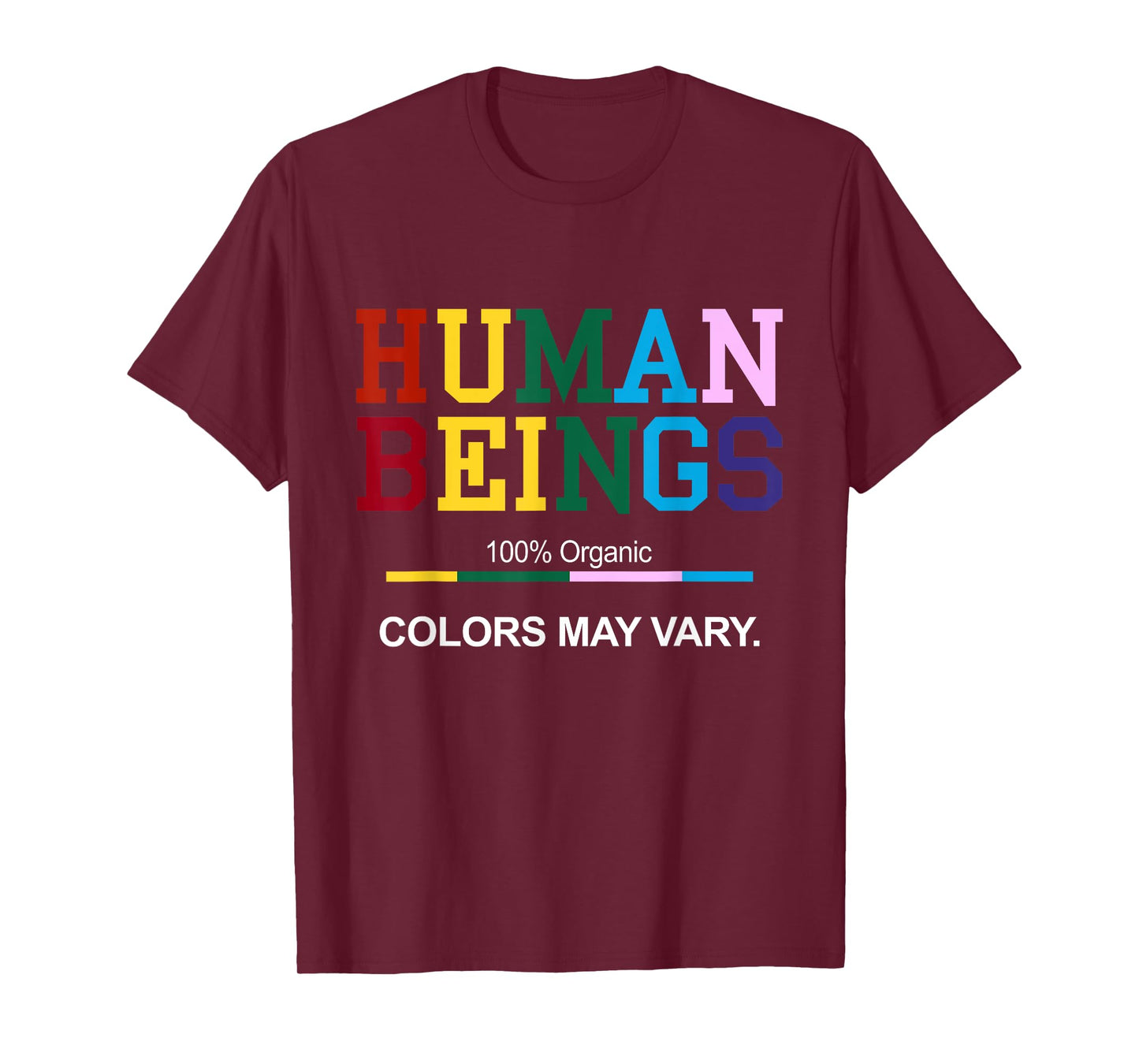 Human Beings 100% Organic Colors May Vary Diversity Equality T-Shirt