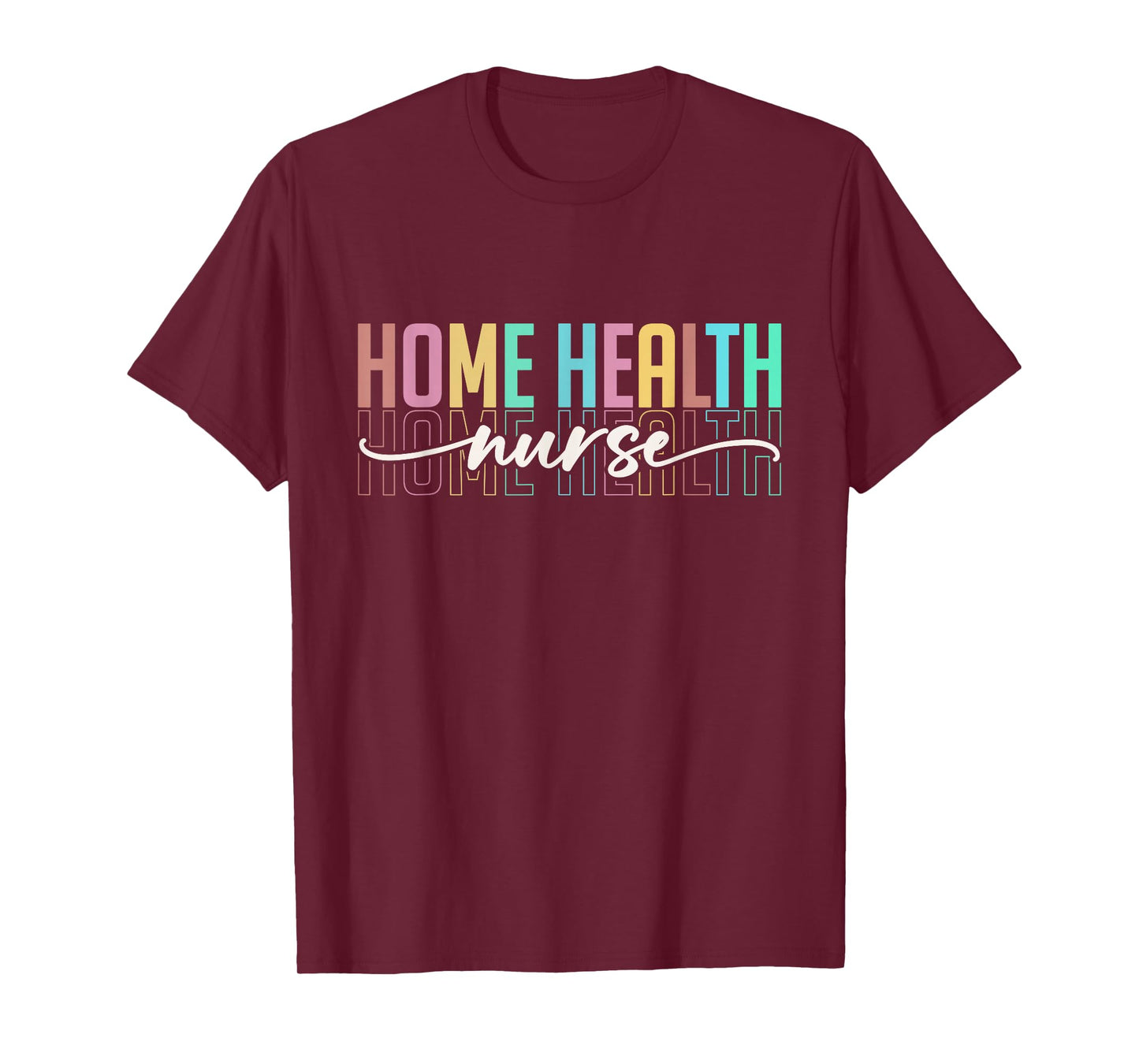 Home Health Nurse For Women Men Heart Home Health Nursing T-Shirt