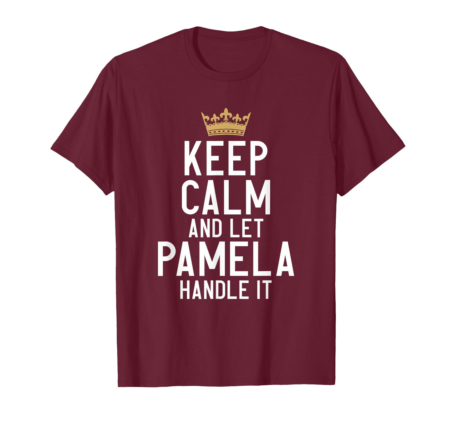 Keep Calm And Let Pamela Handle It Funny Pamela Name T-Shirt