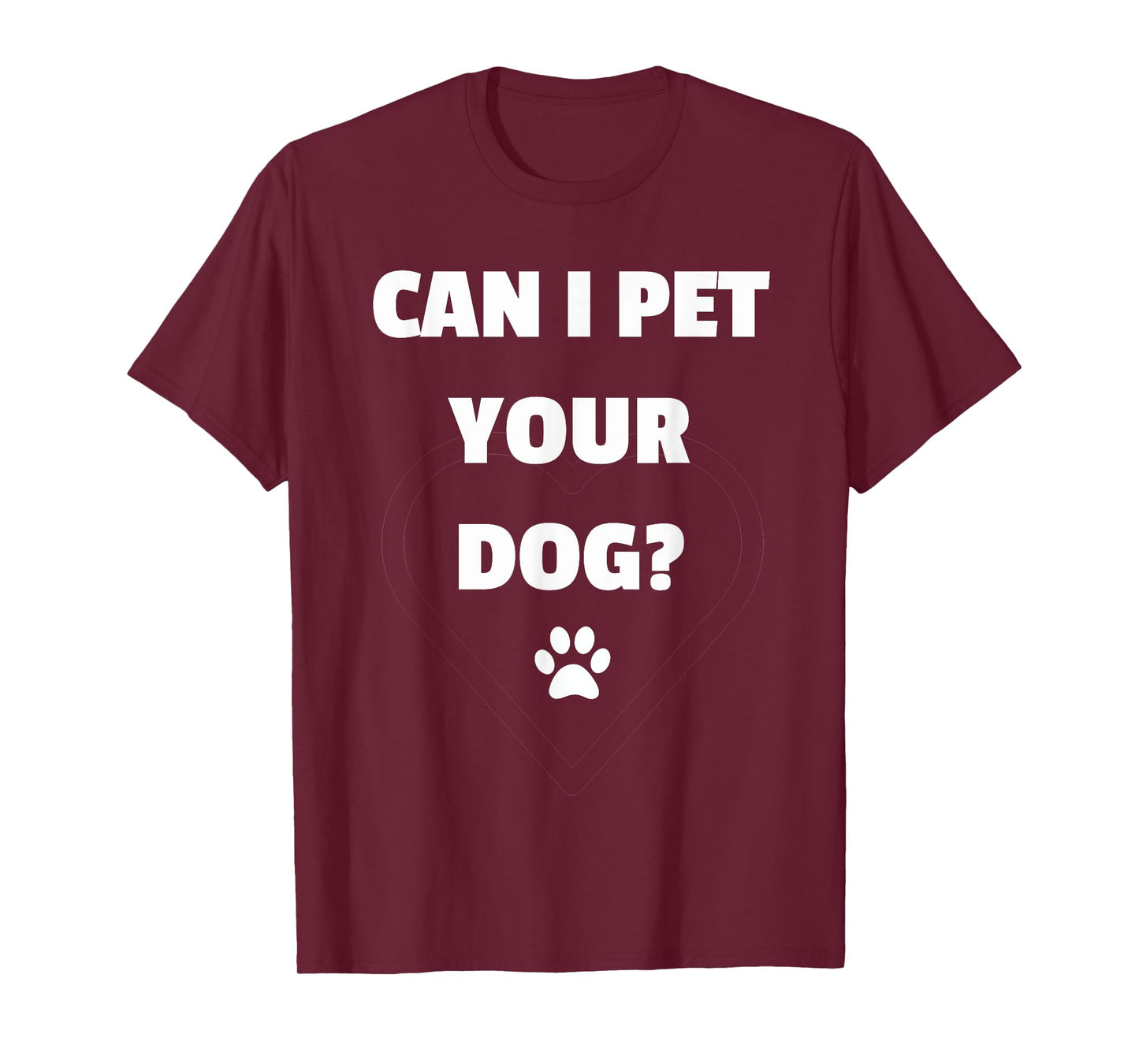 Can I Pet Your Dog - Funny Tshirt for Dog Lovers T-Shirt