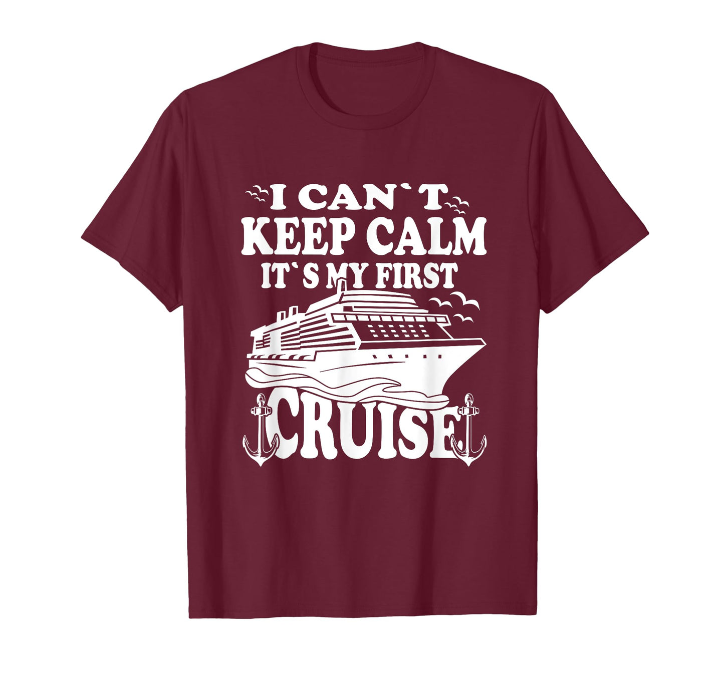 Cruise Ship I Cant Keep Calm Its My First Cruise T-Shirt