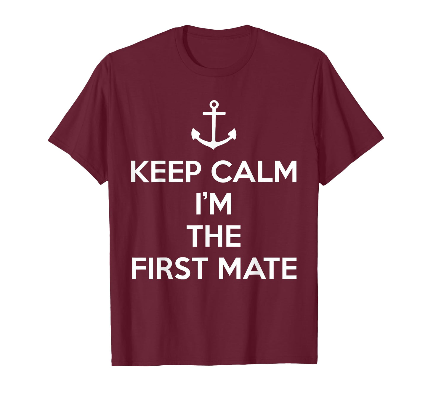 Keep Calm I'm The First Mate T-Shirt