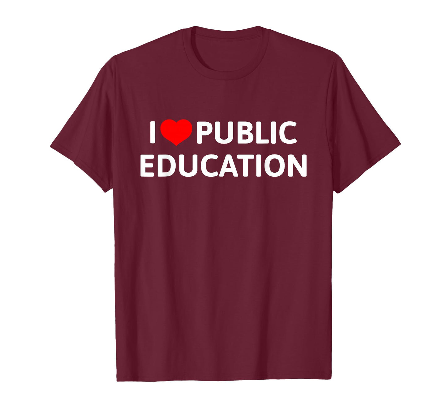I Love Public Education Support Message for Teachers T-Shirt