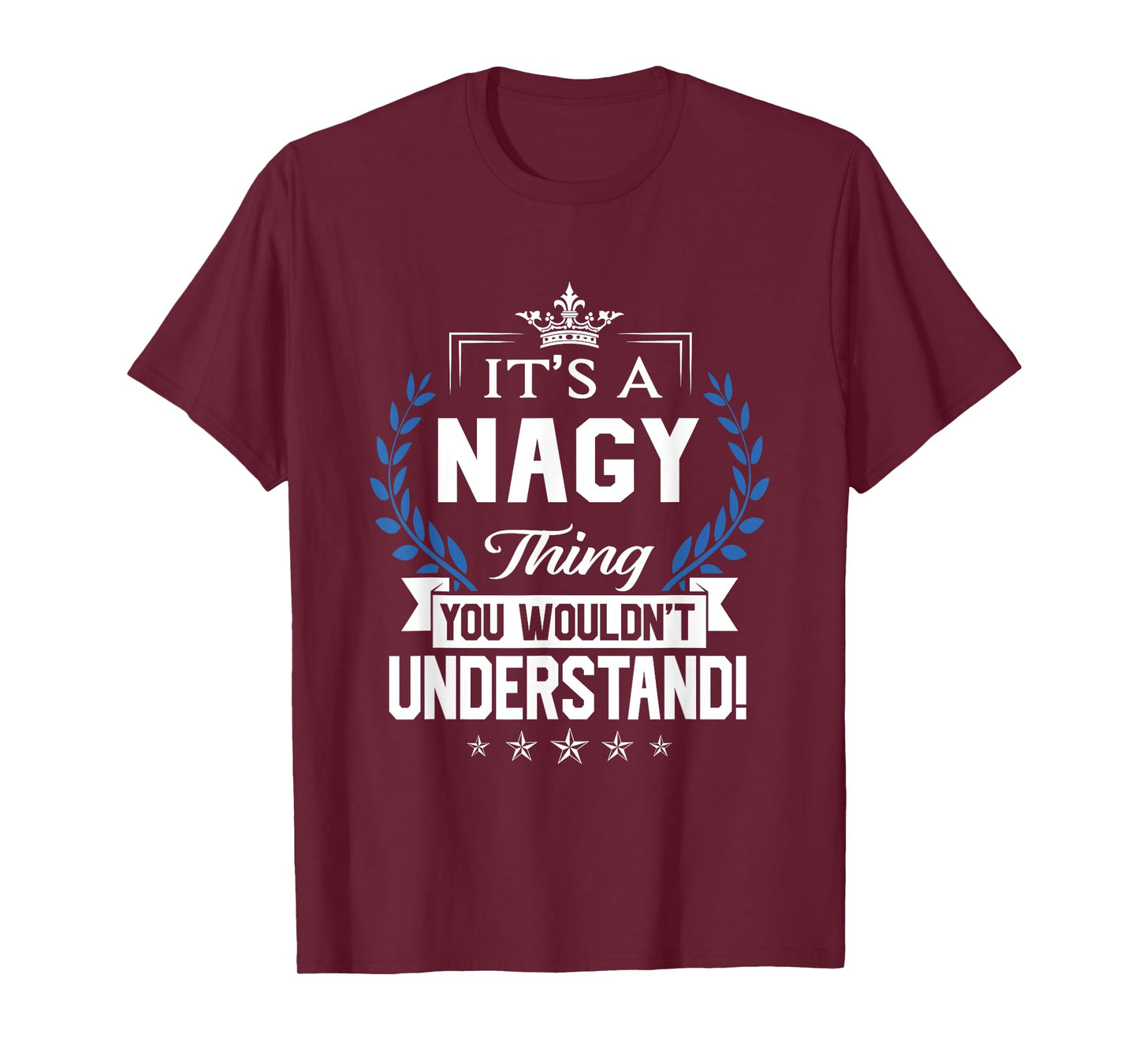 Nagy Name - Nagy Thing Name You Wouldn't Understand T-Shirt