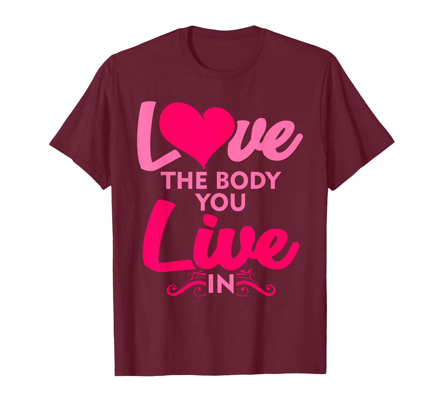 Fitness Instructor Shirt Love The Body You Live In T-Shirt