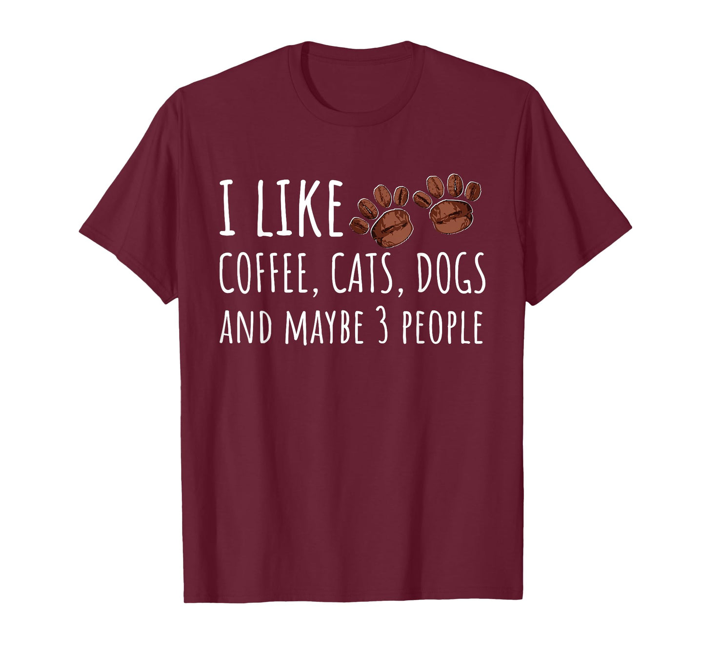 I Like Coffee Cats Dogs And Maybe 3 People Lovers Gift T-Shirt