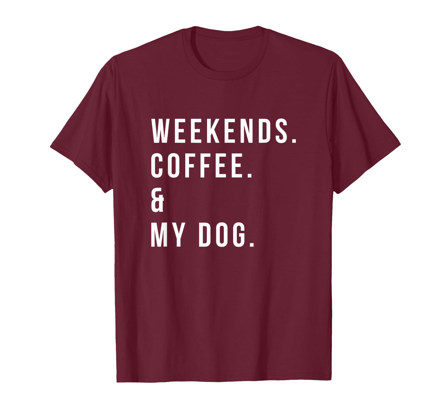 Weekends Coffee and My Dog Shirt Funny Dog Lover T-Shirt