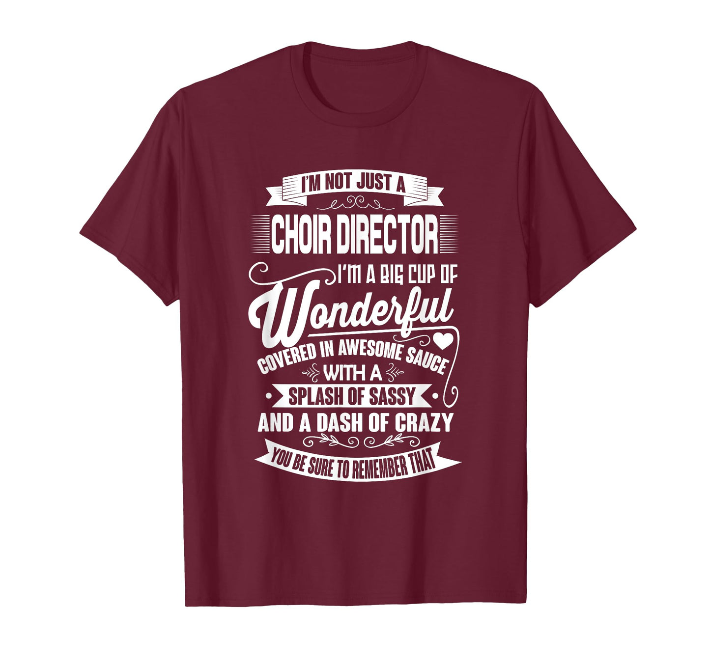 I'm Not Just A Choir Director Funny Music Teacher Men Women T-Shirt
