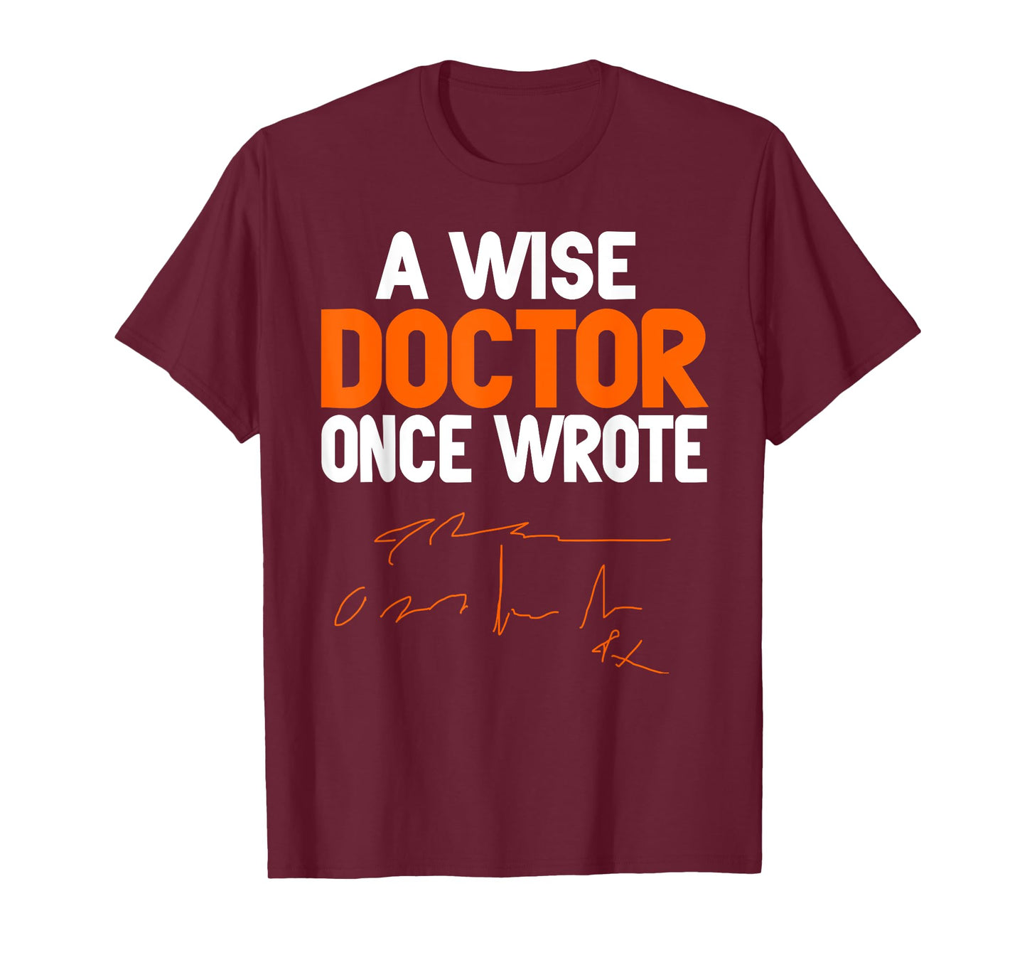 Wise Doctor Once Wrote Something Brilliant T-Shirt