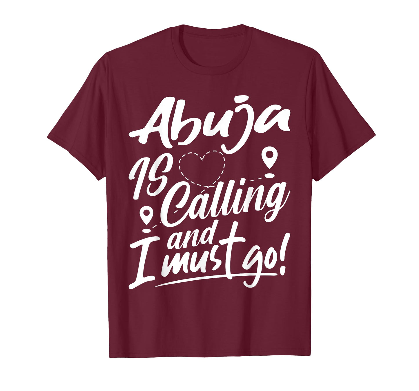 Funny Abuja Is Calling and I Must Go Nigeria Travelling T-Shirt