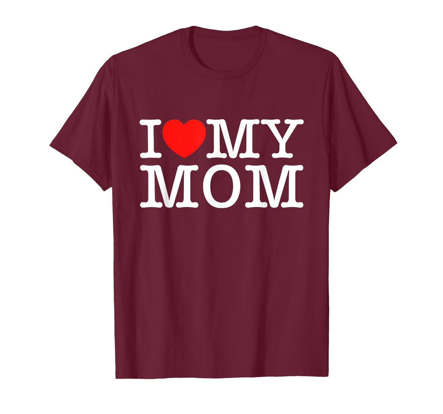 I Love My Mom T-Shirt