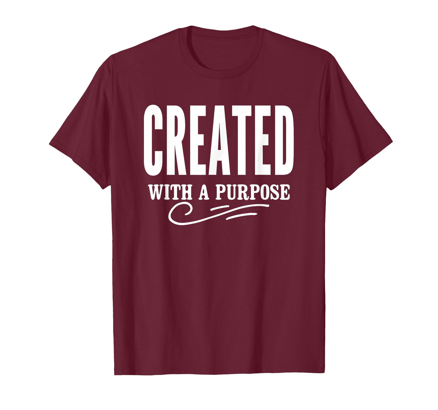 Motivational Quote Empowerment Created with A Purpose T-Shirt