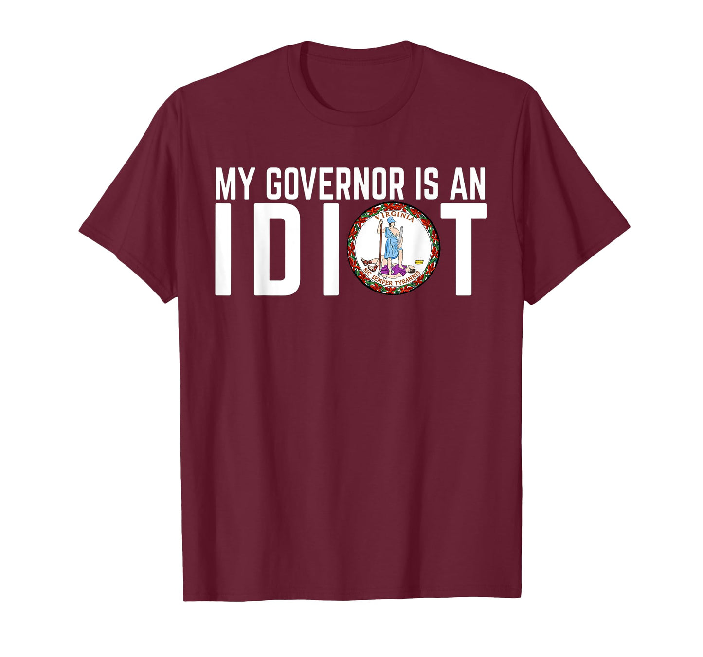 Virginia My Governor Is An Idiot T-Shirt