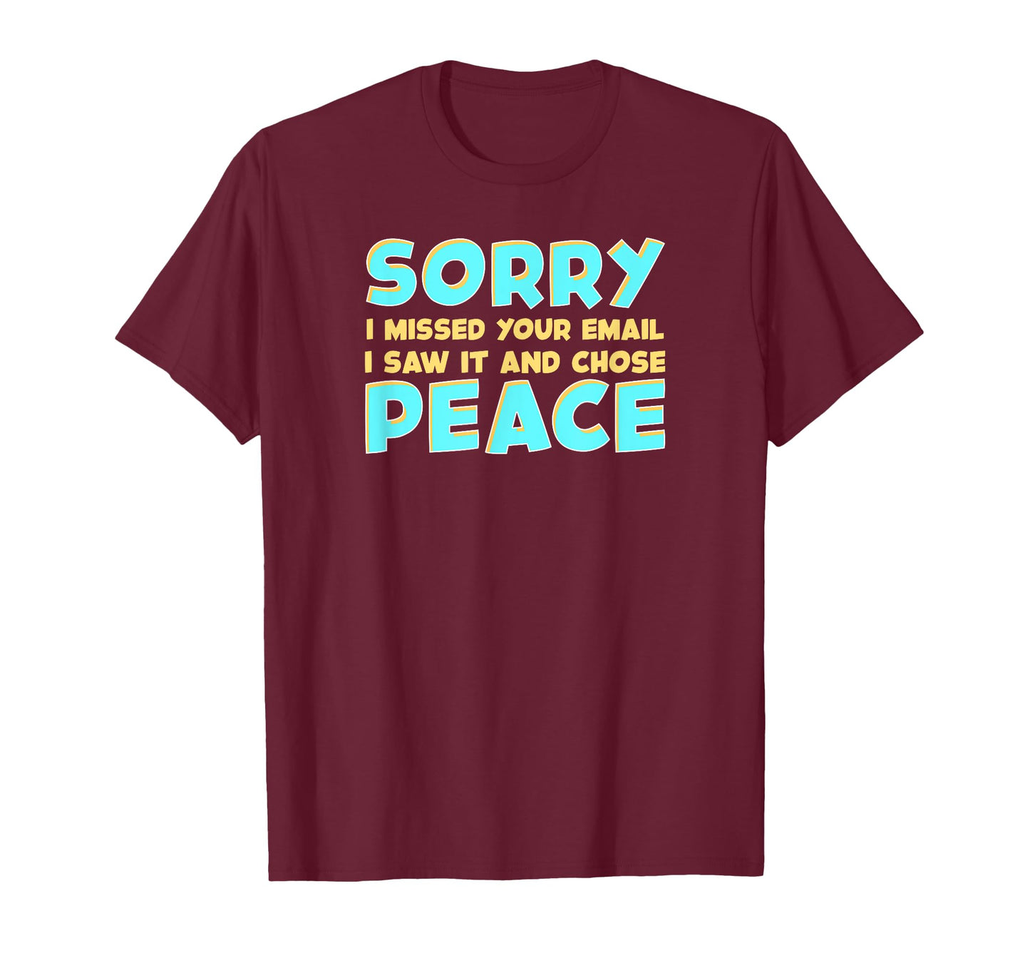 Funny Office Life Missed Your Email Saw It and Chose Peace T-Shirt